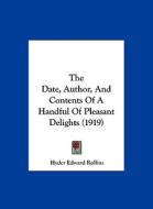 The Date, Author, and Contents of a Handful of Pleasant Delights (1919) di Hyder Edward Rollins edito da Kessinger Publishing