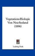 Vegetations-Biologie Von Neu-Seeland (1896) di Ludwig Diels edito da Kessinger Publishing