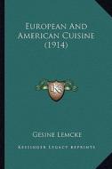 European and American Cuisine (1914) di Gesine Lemcke edito da Kessinger Publishing