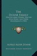 The Doane Family: Deacon John Doane, Doctor John Done, and Their Descendants (1902) di Alfred Alder Doane edito da Kessinger Publishing