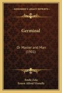 Germinal: Or Master and Man (1901) di Emile Zola edito da Kessinger Publishing