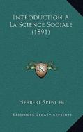 Introduction a la Science Sociale (1891) di Herbert Spencer edito da Kessinger Publishing