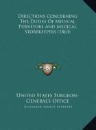 Directions Concerning the Duties of Medical Purveyors and Medirections Concerning the Duties of Medical Purveyors and Medical Storekeepers (1863) Dica di United States Surgeon Generals Office edito da Kessinger Publishing