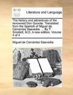 The History And Adventures Of The Renowned Don Quixote. Translated From The Spanish Of Miguel De Cervantes Saavedra. ... By T. Smollett, M.d. A New Ed di Miguel De Cervantes Saavedra edito da Gale Ecco, Print Editions