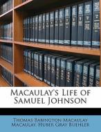 Macaulay's Life Of Samuel Johnson di Thomas Babington Macaulay, Huber Gray Buehler edito da Nabu Press