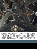 Cost Accounts With Special Reference To di John William Best edito da Nabu Press