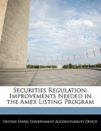 Securities Regulation: Improvements Needed In The Amex Listing Program edito da Bibliogov
