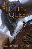 Upon the Flight of the Queen di Howard Andrew Jones edito da ST MARTINS PR
