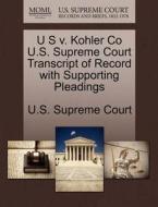 U S V. Kohler Co U.s. Supreme Court Transcript Of Record With Supporting Pleadings edito da Gale, U.s. Supreme Court Records