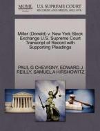 Miller (donald) V. New York Stock Exchange U.s. Supreme Court Transcript Of Record With Supporting Pleadings di Paul G Chevigny, Edward J Reilly, Samuel A Hirshowitz edito da Gale Ecco, U.s. Supreme Court Records