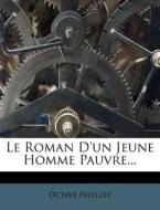 Le Roman D'un Jeune Homme Pauvre... di Octave Feuillet edito da Nabu Press