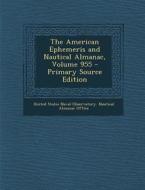 American Ephemeris and Nautical Almanac, Volume 955 edito da Nabu Press