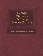 La Villa Thuret - Primary Source Edition di Henry Leveque De Vilmorin edito da Nabu Press