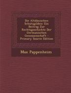 Die Altdanischen Schutzgilden: Ein Beitrag Zur Rechtsgeschichte Der Germanischen Genossenschaft - Primary Source Edition di Max Pappenheim edito da Nabu Press