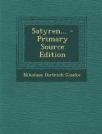 Satyren... - Primary Source Edition di Nikolaus Dietrich Giseke edito da Nabu Press