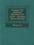 Pratique Des Examens Militaires En Chine - Primary Source Edition di Etienne Zi edito da Nabu Press