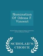 Nomination Of Odessa F. Vincent - Scholar's Choice Edition edito da Scholar's Choice