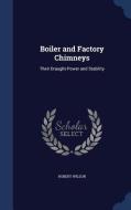 Boiler And Factory Chimneys di IV Robert Wilson edito da Sagwan Press