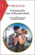 Claiming His Out-Of-Bounds Bride di Annie West edito da HARLEQUIN SALES CORP