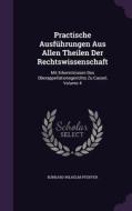 Practische Ausfuhrungen Aus Allen Theilen Der Rechtswissenschaft di Burkard Wilhelm Pfeiffer edito da Palala Press