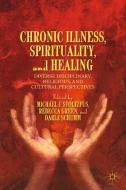 Chronic Illness, Spirituality, and Healing edito da Palgrave Macmillan US