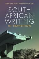 South African Writing In Transition edito da Bloomsbury Publishing Plc