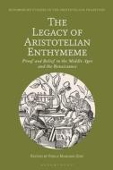 The Legacy Of Aristotelian Enthymeme edito da Bloomsbury Publishing PLC