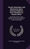 Travels, Researches, And Missionary Labors During An Eighteen Years' Residence In Eastern Africa di Johann Ludwig Krapf, Ernest George Ravenstein edito da Palala Press