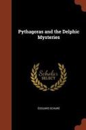 Pythagoras and the Delphic Mysteries di Edouard Schure edito da PINNACLE