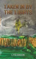 Taken In By The Lights di Lyn Ebdon edito da Austin Macauley Publishers