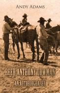 Reed Anthony Cowman - An Autobiography di Andy Adams edito da Brooks Press