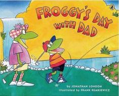 Froggy's Day with Dad di Jonathan London edito da TURTLEBACK BOOKS