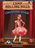 Crossing Over (Camp Rolling Hills #2) di Stacy Davidowitz edito da ABRAMS