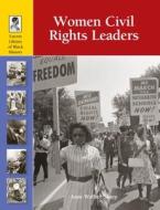 Women Civil Rights Leaders di Anne Wallace Sharp edito da Lucent Books