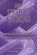 NO OTHER GODS di Andrew Collins edito da AuthorHouse