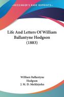 Life and Letters of William Ballantyne Hodgson (1883) di William Ballantyne Hodgson edito da Kessinger Publishing