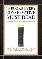 10 Books Every Conservative Must Read: Plus Four Not to Miss and One Imposter di Benjamin Wiker edito da Blackstone Audiobooks
