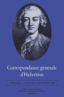 Correspondance Générale d'Helvétius: 1737-1756 / Lettres 1-249 di Claude Adrien Helvetius edito da University of Toronto Press