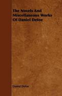 The Novels and Miscellaneous Works of Daniel Defoe di Daniel Defoe edito da Speath Press