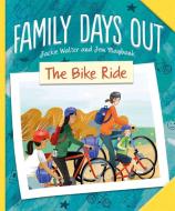 Family Days Out: The Bike Ride di Jackie Walter edito da Hachette Children's Group