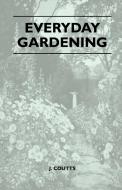 Everyday Gardening di J. Coutts edito da Sabine Press
