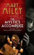 The Mystic's Accomplice di Mary Miley edito da Canongate Books Ltd