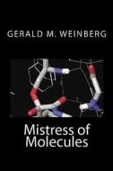 Mistress of Molecules di Gerald M. Weinberg edito da Createspace