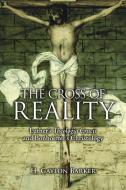 The Cross of Reality di H. Gaylon Barker edito da Fortress Press,U.S.