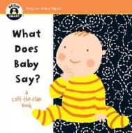 Begin Smart What Does Baby Say? di Inc. Sterling Publishing Co. edito da Sterling Publishing Co Inc