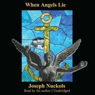 When Angels Lie di Joseph Nuckols edito da Blackstone Audiobooks