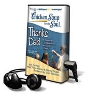 Chicken Soup for the Soul: Thanks Dad di Jack Canfield, Mark Victor Hansen edito da Brilliance Audio