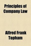 Principles Of Company Law di Alfred Frank Topham edito da General Books Llc