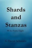 Shards And Stanzas di G David Schwartz edito da America Star Books