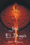 Jehu, El Dragon di Javier Figueroa edito da Palibrio